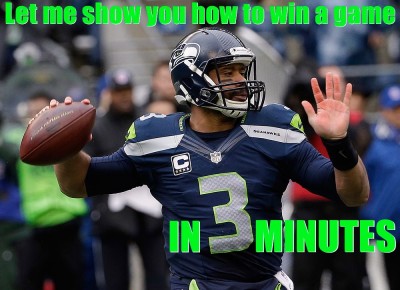 Russel Wilson Let me show you how to win agame in 3 minutes.jpg